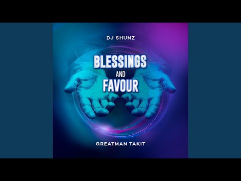 Blessings and Favour