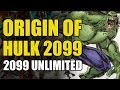 Origin Of Hulk 2099 2099 Unlimited 1