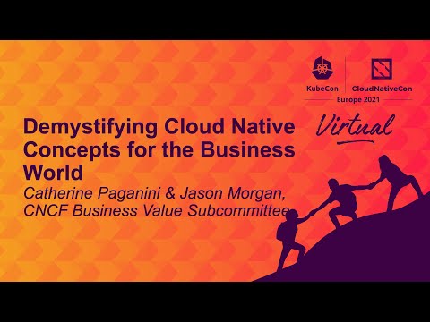 Demystifying Cloud Native Concepts for the Business World - Catherine Paganini & Jason Morgan