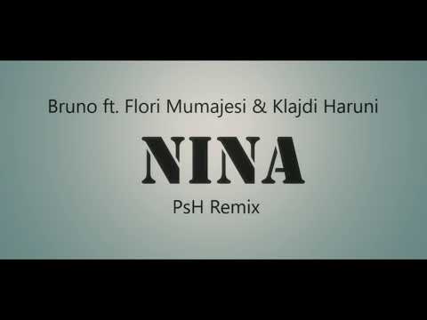 Bruno ft. Flori Mumajesi & Klajdi Haruni - NINA ( PsH Remix )