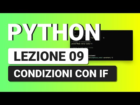 PYTHON Tutorial Italiano 09 - Condizioni con IF, ELIF e ELSE