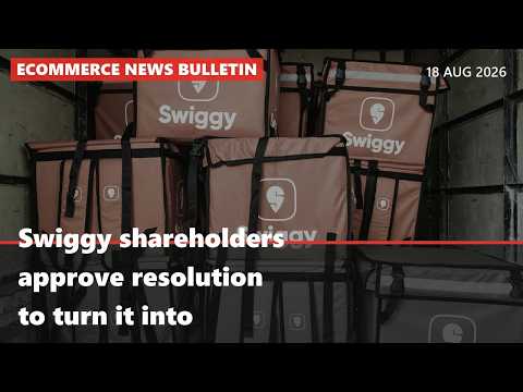 eCommerce & Retail Bulletin — Swiggy shareholders approve resolution to turn it into…