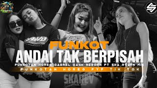 Download lagu DJ FUNKOT ANDAI TAK BERPISAH VIRAL!! STYLE FUNKOT HOREG CAK • SKA REVOLUTION FT GABREL GANK • mp3