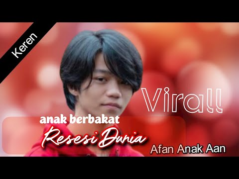 Afan Anak berbakat, putra AAN KDI RESESI DUNIA