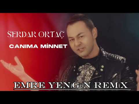Dj Emre Yenigün ft. Serdar Ortaç - Canıma Minnet (Remix)