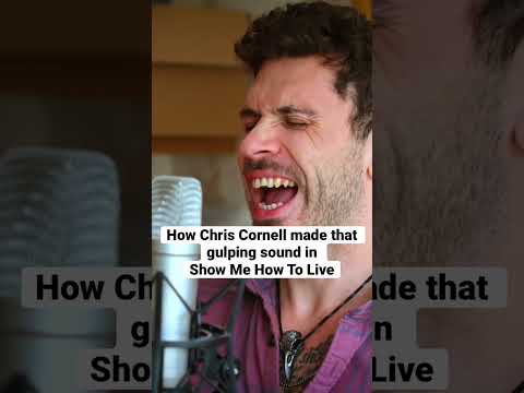 How Chris Cornell made that gulping sound in Show Me How To Live