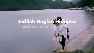 Download lagu Jadilah Bagian Hidupku - Sultan Pensiun |  Lirik Video mp3