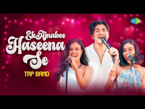 Ek Ajnabee Haseena Se – TRP Band Recreates thumbnail