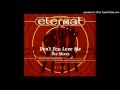 Eternal - Don't You Love Me (Blacksmith Remix ...