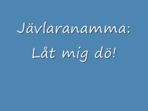 jävlaranamma låt mig dö