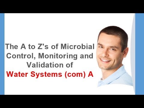 The A to Zs of Microbial Control Monitoring and Validation of Water Systems com A