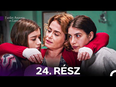 Fazilet Asszony es Lanyai 24. Rész (Magyar Szinkron)