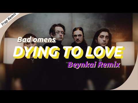 Bad Omens - Dying To Love (Beynkai Remix)