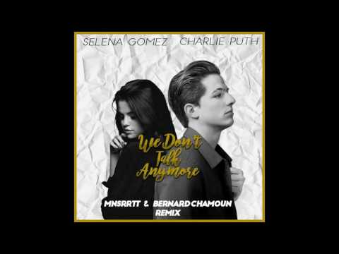Charlie Puth  - We Don't Talk Anymore ft. Selena Gomez (MNSRRTT & Bernard Chamoun Remix)