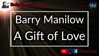 Barry Manilow - A Gift Of Love (Karaoke)