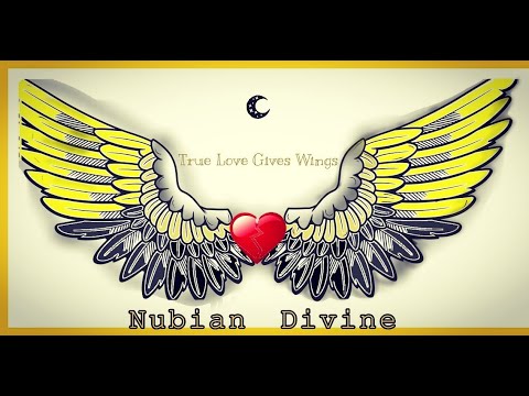 True Love Gives Wings - Nubian Divine