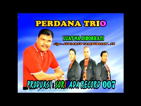 Perdana Trio Vol 4 - Luat Na Diborkati Cipt.Sudiarto Tampubolon SH