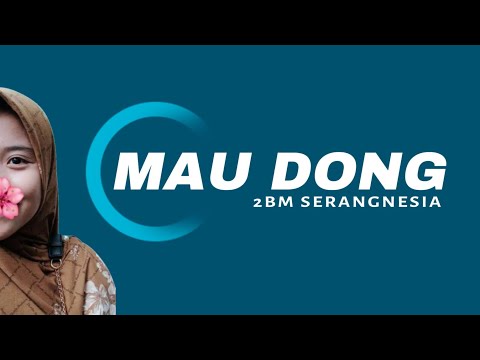 2BM Serangnesia - Mau Dong x Silentdo