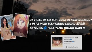 Download lagu DJ VIRAL DI TIKTOK 2023 DJ KAWENIMERRY x PAPA PILIH MANTANKU SOUND 𝙀𝙋𝘼𝙈 𝙀𝙎𝙏𝙀𝙏𝙊𝘿🌀 FULL YANG DICARI !! mp3