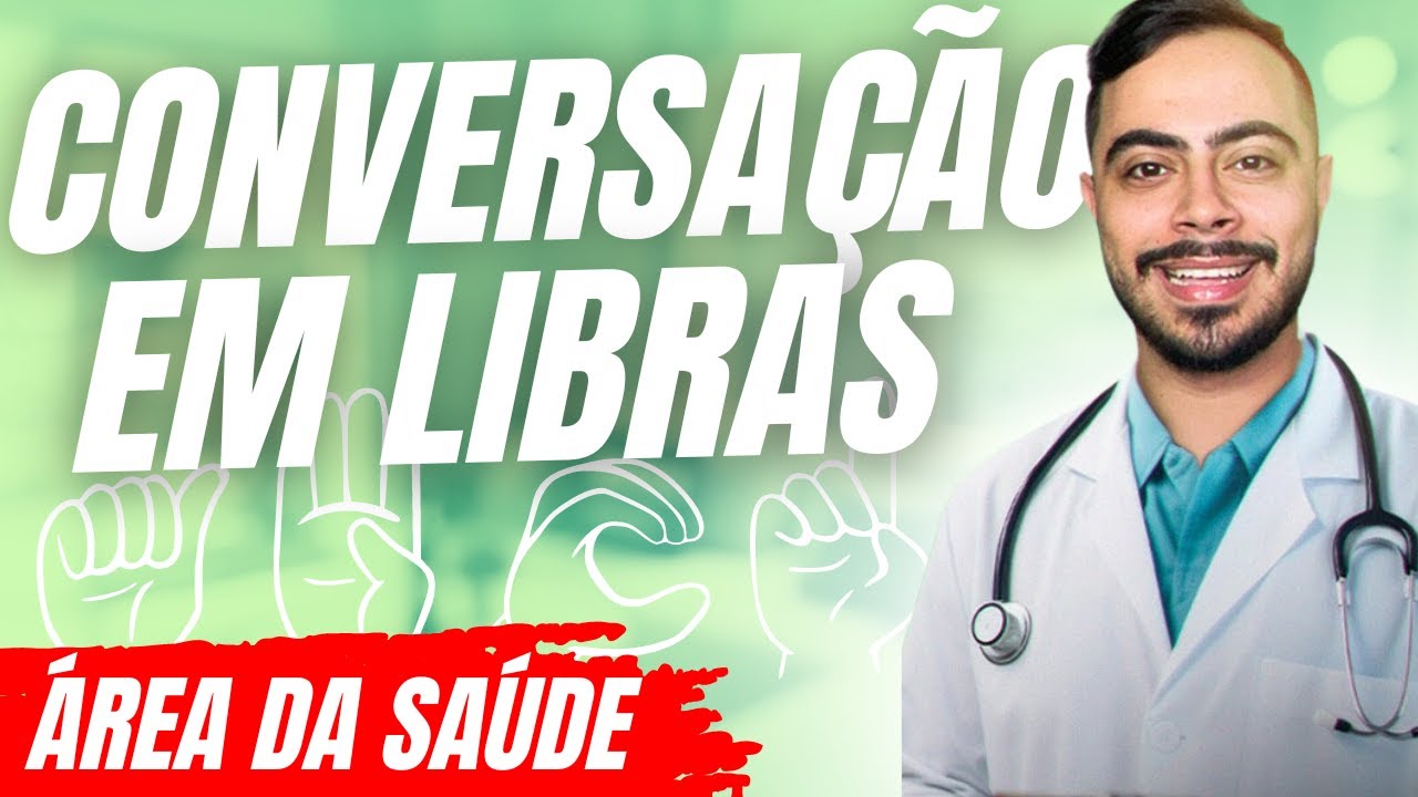 Conversação Prática: LIBRAS NA ÁREA DA SAÚDE - Frases e Sinais para se comunicar