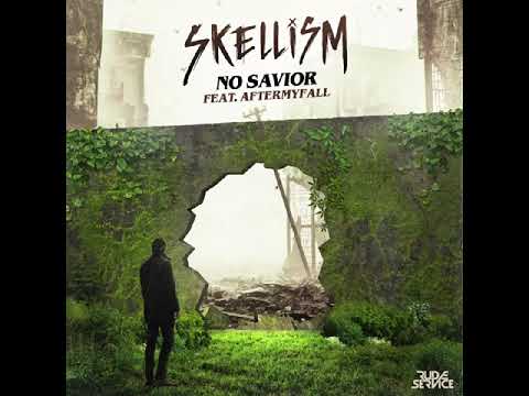 Skellism - No Savior (feat. AFTERMYFALL)