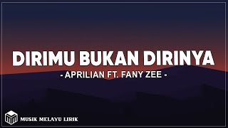 Download lagu Aprilian Feat Fany Zee - Dirimu Bukan Dirinya (Lirik Lagu) mp3