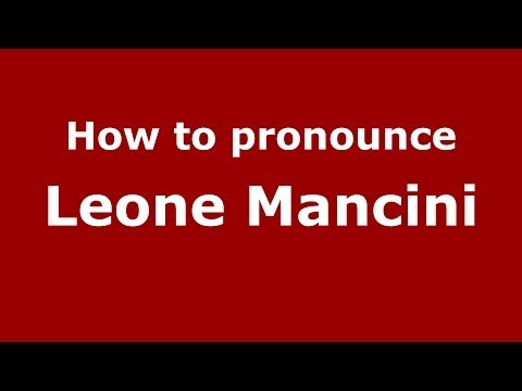 How to pronounce Leone Mancini (Italian/Italy)  - PronounceNames.com