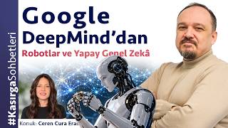 Google DeepMind’dan Robotlar ve Yapay Genel Zekâ | Ceren Cura Eraslan