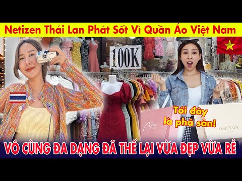 Thai Netizens Go Crazy Over Vietnamese Clothes That Are Both Beautiful And Cheap