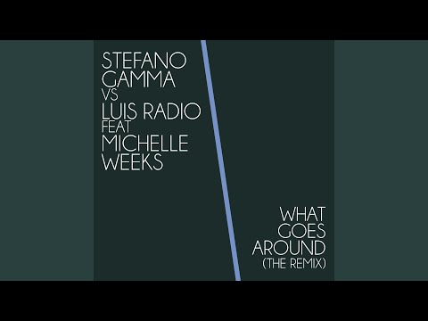 What Goes Around (feat. Michelle Weeks) (Stefano Gamma Ultimate Classic Mix)
