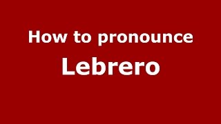 How to pronounce Lebrero