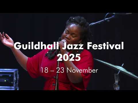 Guildhall Jazz Festival x EFG London Jazz Festival 2025 Trailer
