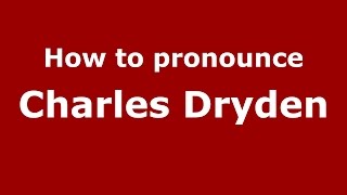 How to pronounce Charles Dryden
