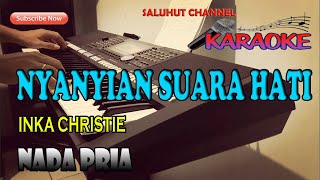 Download lagu NYANYIAN SUARA HATI [INKA CHRISTIE] KARAOKE NADA PRIA B=DO mp3