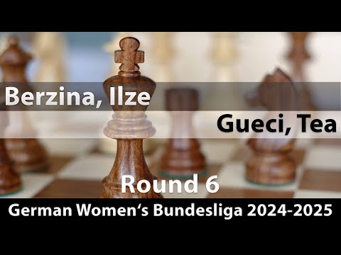 WGM Ilze Berzina vs WIM Tea Gueci | German Women's Bundesliga 2024-2025 | Round 6