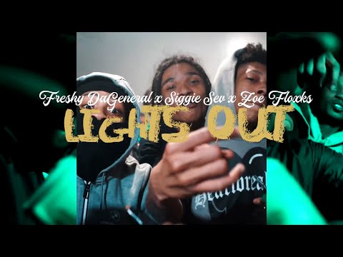 Freshy DaGeneral x Siggie Sev x Zoe Floxks - Lights Out (Shot by Kapomob Films)
