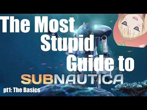 THE MOST STUPID GUIDE TO SUBNAUTICA pt1