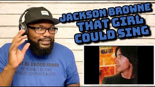 Jackson Browne - That Girl Could Sing | REACTION