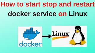 6. Docker Tutorials: How to start stop and restart docker service on Linux