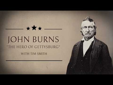 John Burns: The "Hero" of the Battle of Gettysburg with Tim Smith