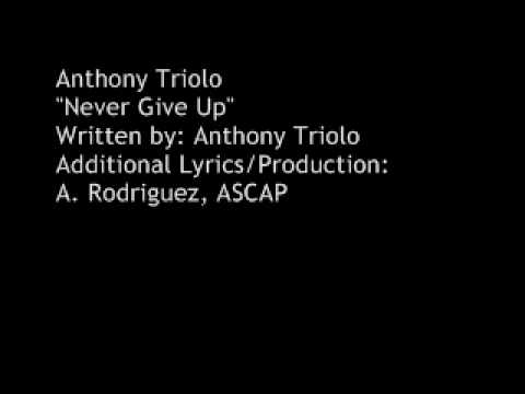 Never Give Up Music Video Anthony Triolo