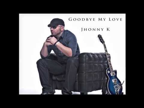 Goodbye My Love (Official Lyric Video)- Jhonny K (Youtube Music)