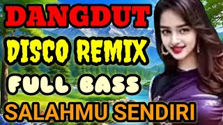Download lagu SALAHMU SENDIRI ‼️ | DANGDUT DISCO REMIX | KOLEKSI TERBAIK | FULL BASS  mp3