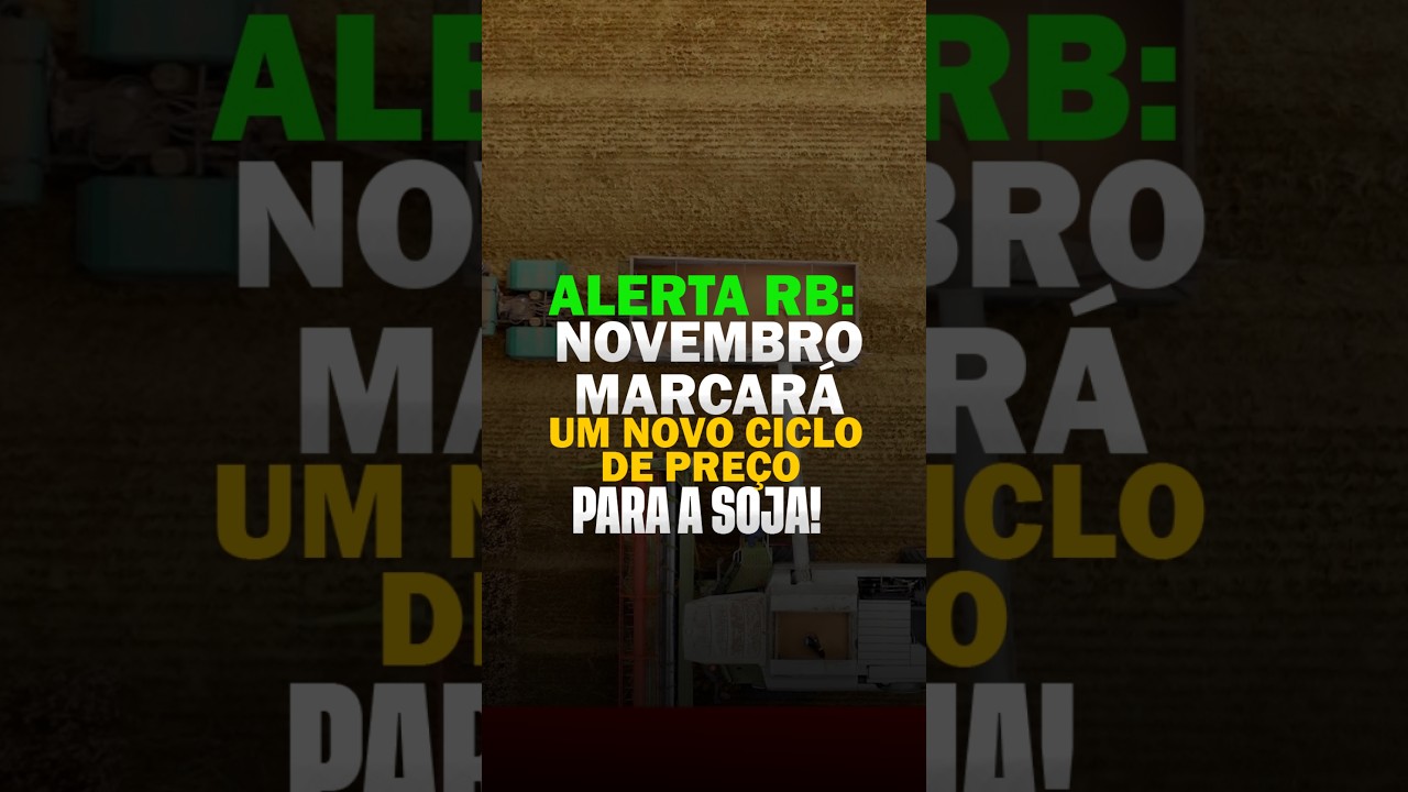 ALERTA RB: NOVEMBRO MARCARÁ UM NOVO CICLO DE PREÇO PARA A SOJA!