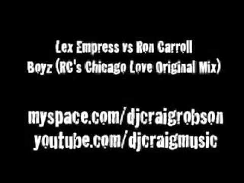 Lex Empress vs Ron Carroll - Boyz (RC's Chicago Love Original Mix)