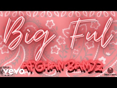 Afghan Bandz - Big Ful