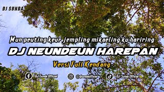 Download lagu DJ NEUNDEUN HAREPAN VERSI KENDANG | REMIX SUNDA TERBARU FULL BASS TIKTOK 2024 mp3