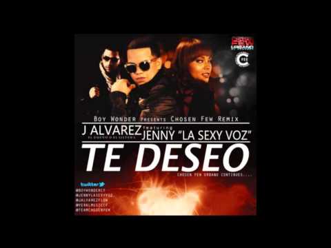 Te Deseo (Chosen Few Remix) - J Alvarez Ft  Jenny La Sexy Voz
