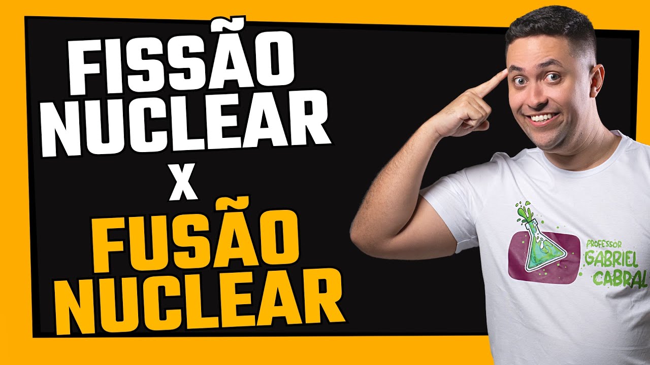 🧪 FISSÃO NUCLEAR X FUSÃO NUCLEAR