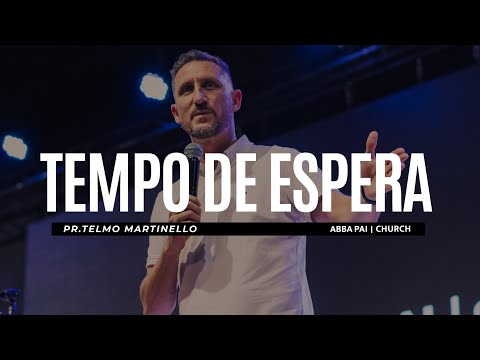 Tempo de espera - Telmo Martinello | Abba Pai Church